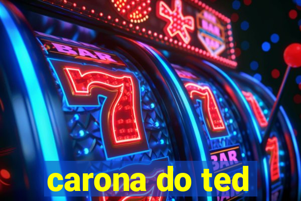 carona do ted