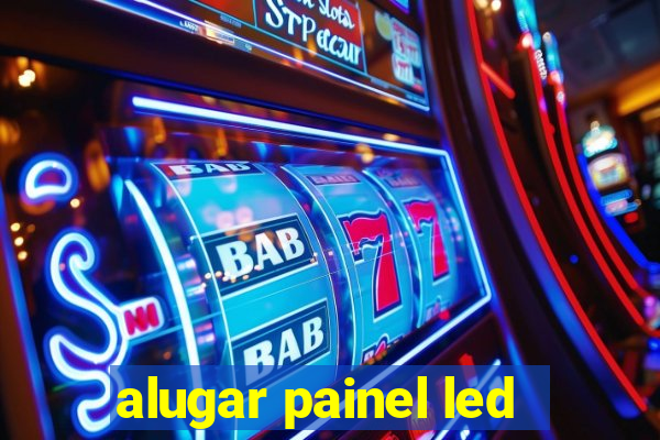 alugar painel led