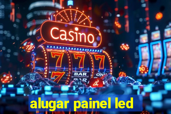 alugar painel led