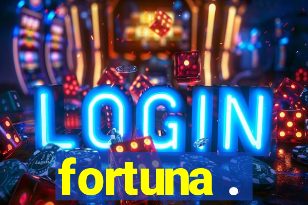 fortuna .