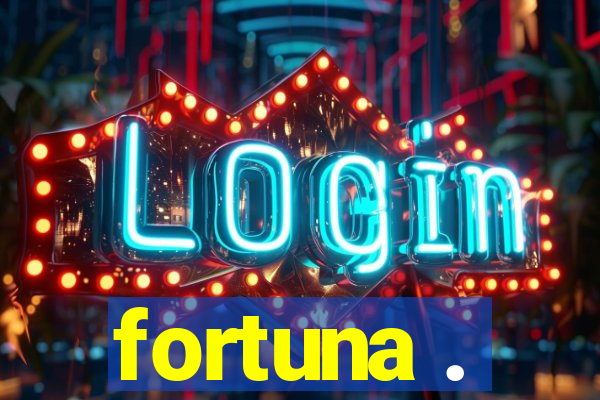 fortuna .