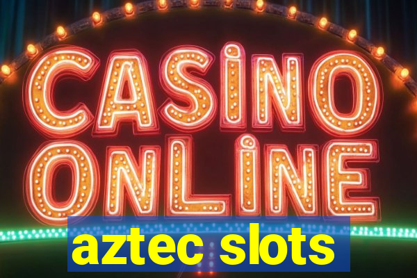 aztec slots