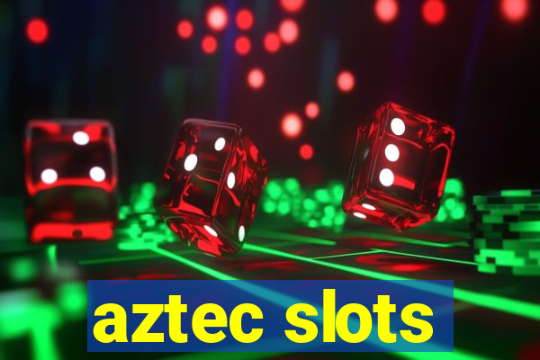 aztec slots