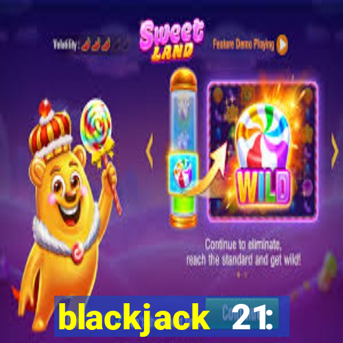 blackjack 21: online casino