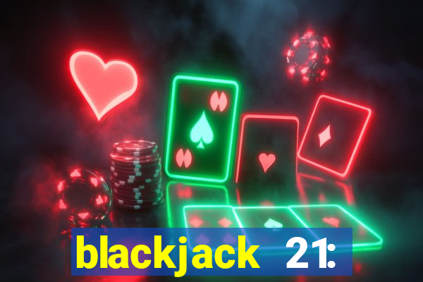 blackjack 21: online casino