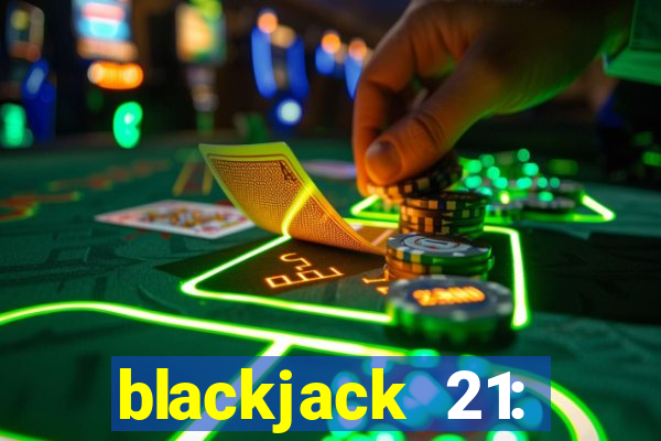 blackjack 21: online casino