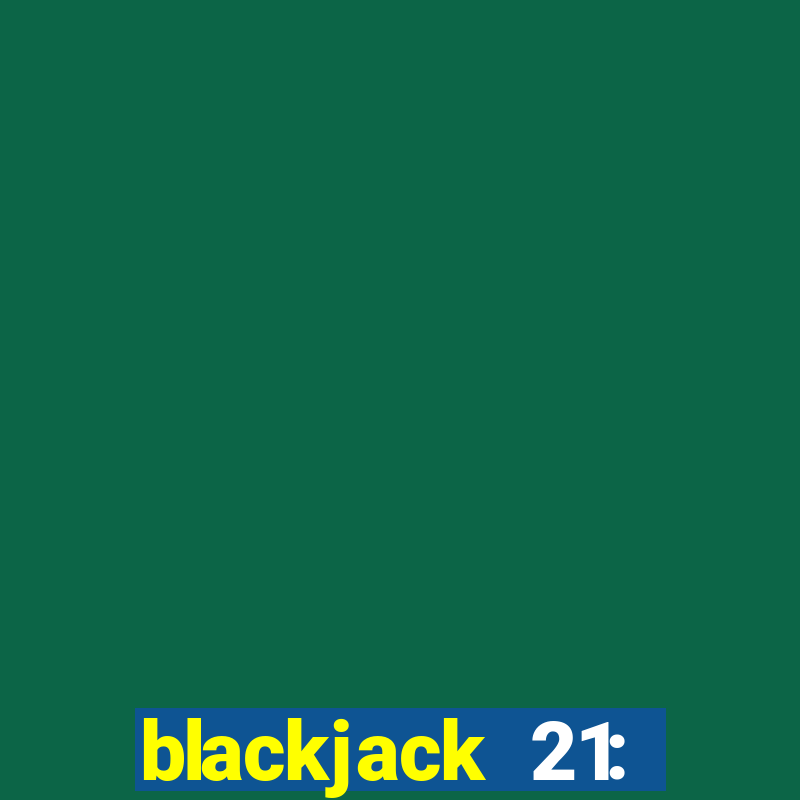 blackjack 21: online casino