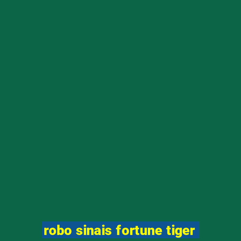 robo sinais fortune tiger