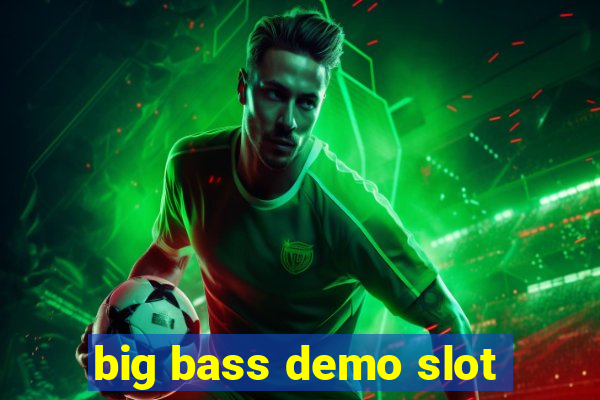 big bass demo slot