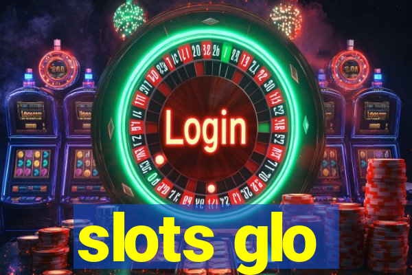 slots glo