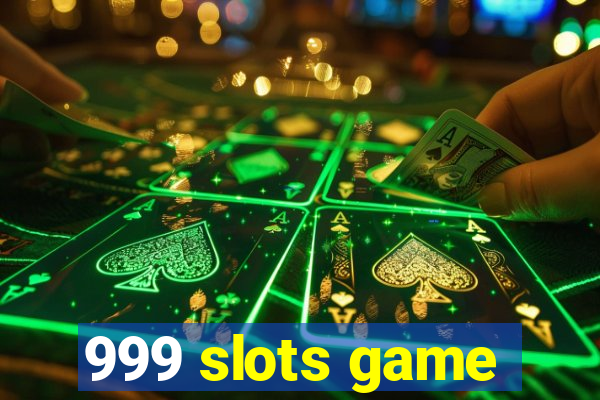 999 slots game