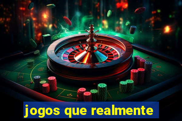 jogos que realmente