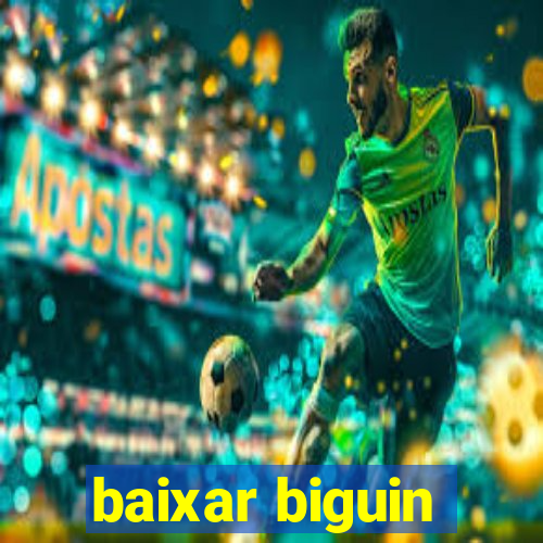 baixar biguin