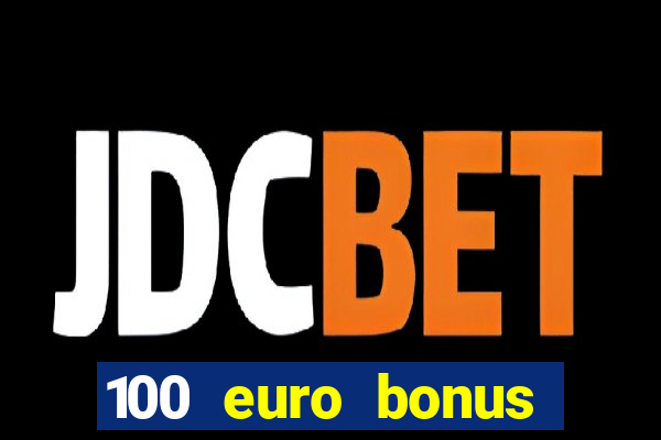 100 euro bonus ohne einzahlung casino