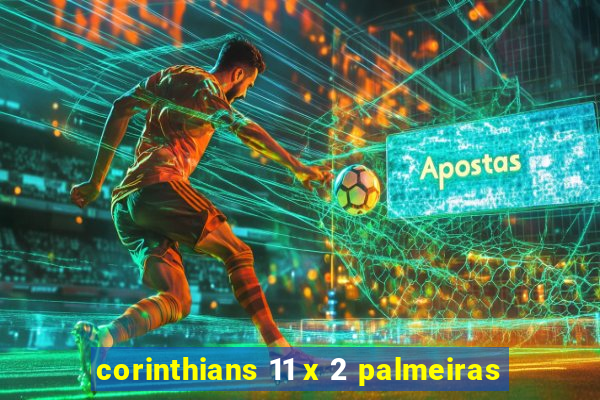 corinthians 11 x 2 palmeiras