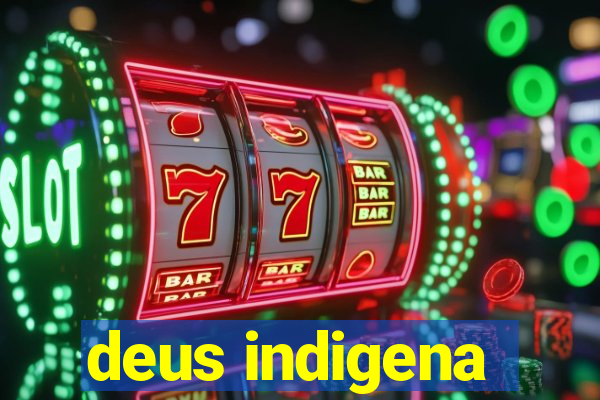 deus indigena