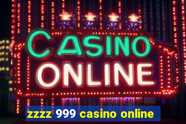 zzzz 999 casino online