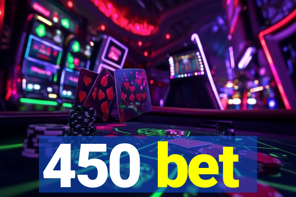 450 bet