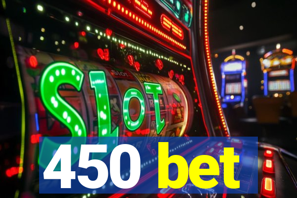 450 bet