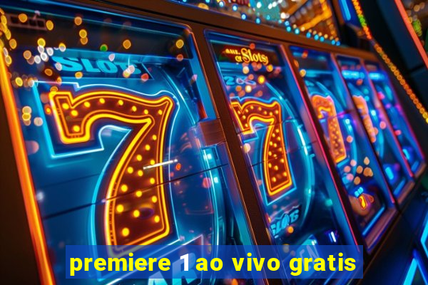 premiere 1 ao vivo gratis