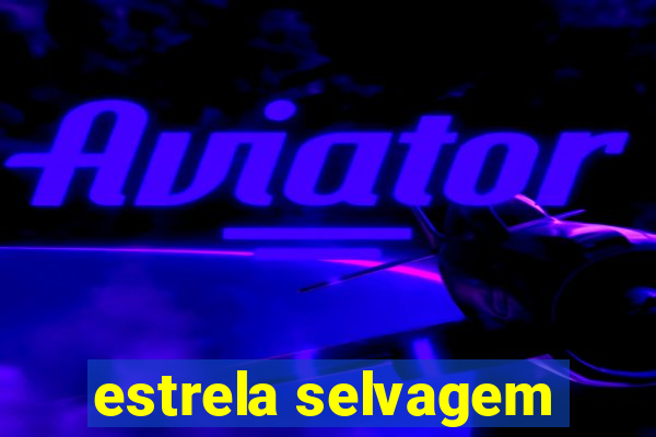 estrela selvagem