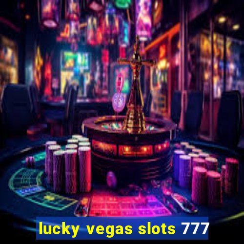 lucky vegas slots 777