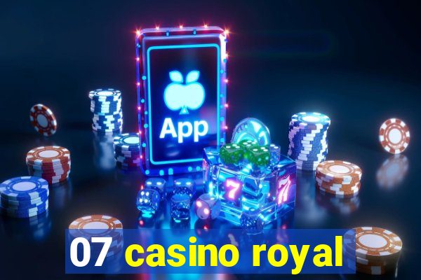 07 casino royal