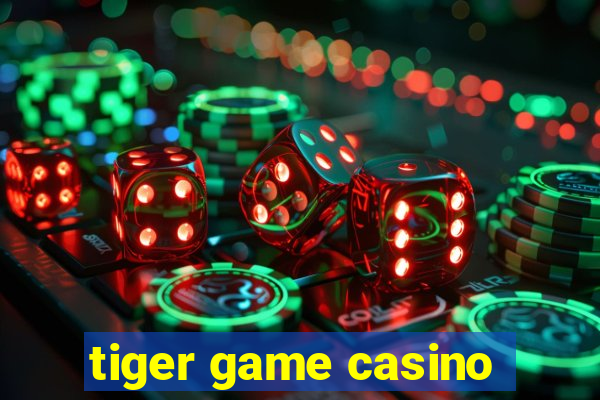 tiger game casino