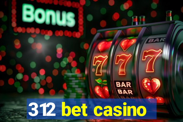 312 bet casino