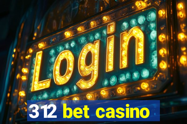 312 bet casino