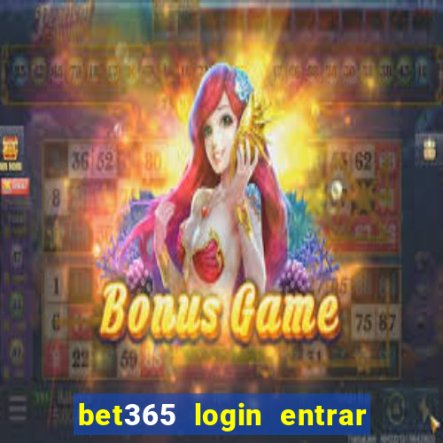 bet365 login entrar agora direto