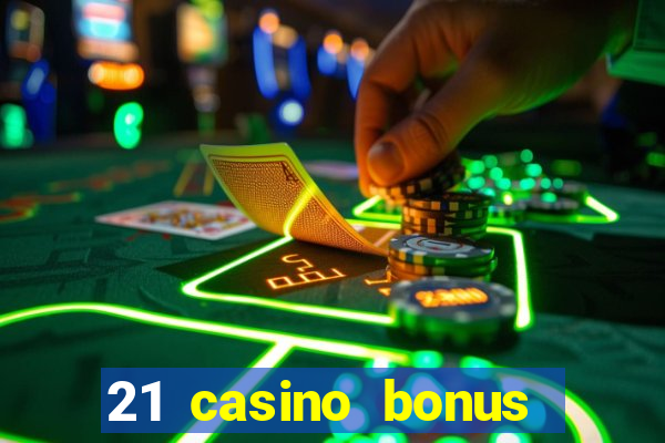 21 casino bonus ohne einzahlung