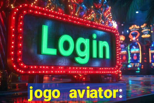 jogo aviator: casino slots