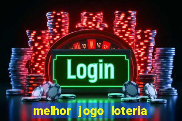 melhor jogo loteria para ganhar