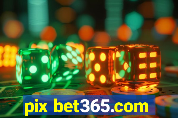 pix bet365.com