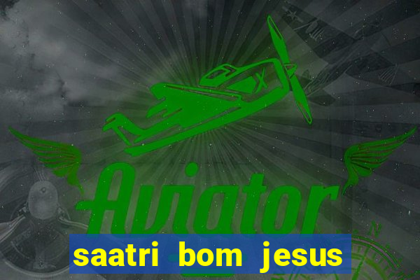 saatri bom jesus da lapa