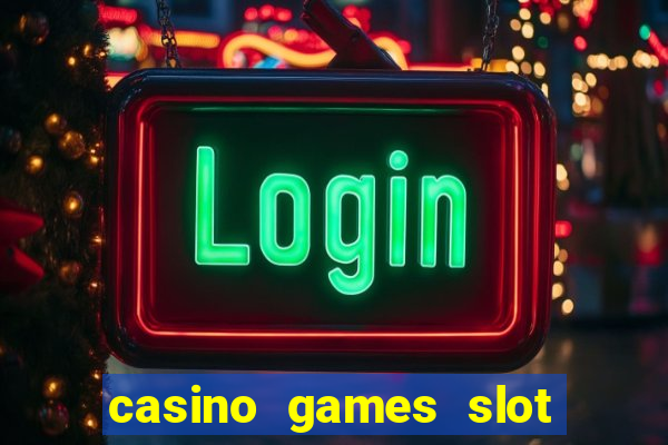 casino games slot machines free