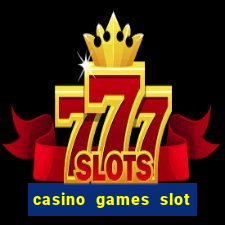 casino games slot machines free