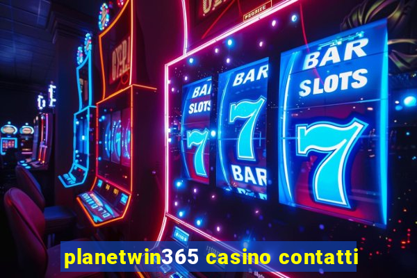 planetwin365 casino contatti