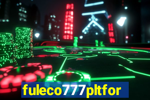 fuleco777pltfor