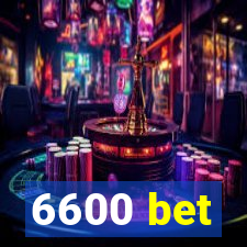 6600 bet