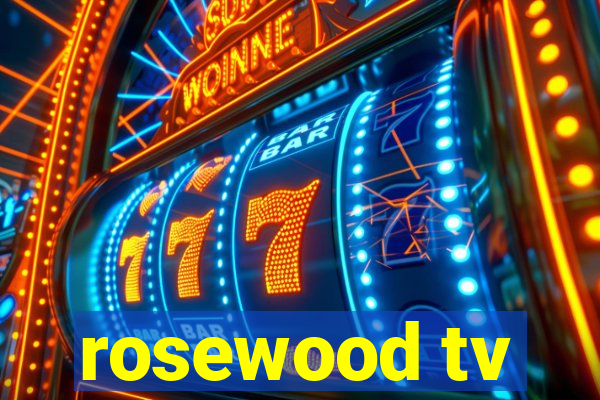 rosewood tv