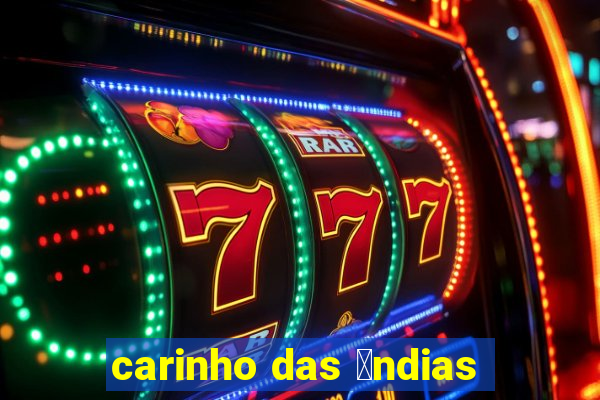 carinho das 铆ndias