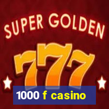 1000 f casino