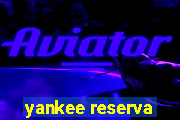 yankee reserva