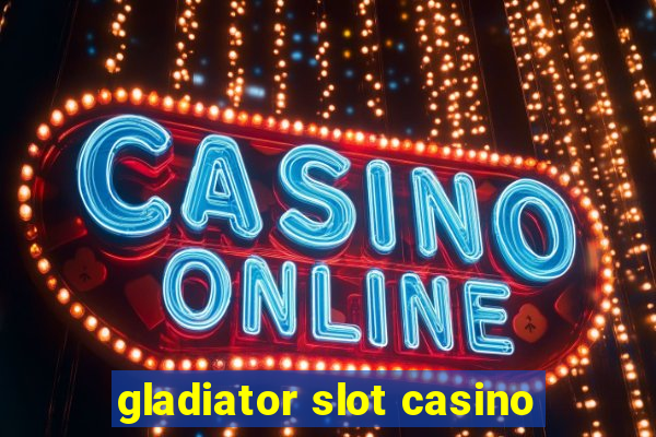 gladiator slot casino