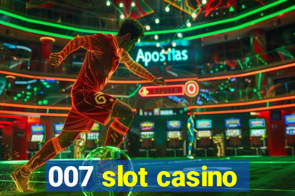 007 slot casino