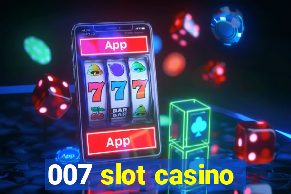 007 slot casino