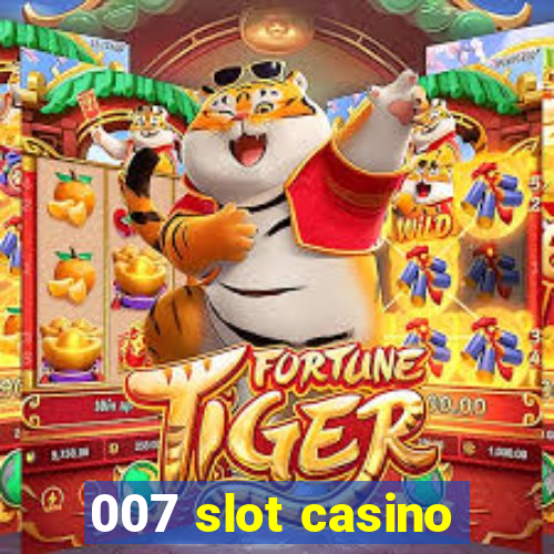 007 slot casino