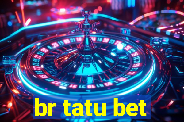 br tatu bet